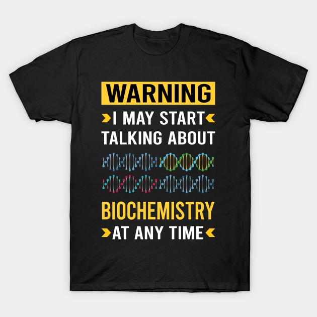 Warning Biochemistry Biochemist T-Shirt by Good Day